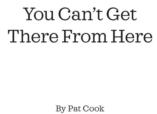 You Can't Get There From Here