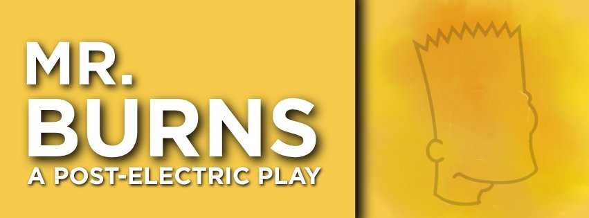 Mr. Burns, A Post-Electric Play